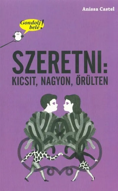 Szezonális akció Szeretni: kicsit, nagyon, őrülten /Gondolj bele!