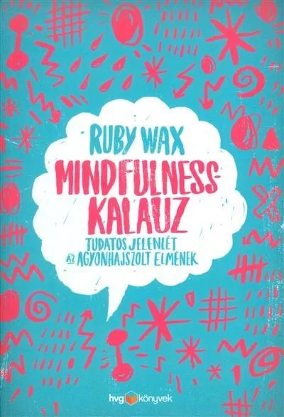 Szuper akció Mindfulness-kalauz /Tudatos jelenlét az agyonhajszolt elmének