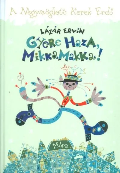 Csak ma Gyere haza, Mikkamakka! /A négyszögletű kerek erdő