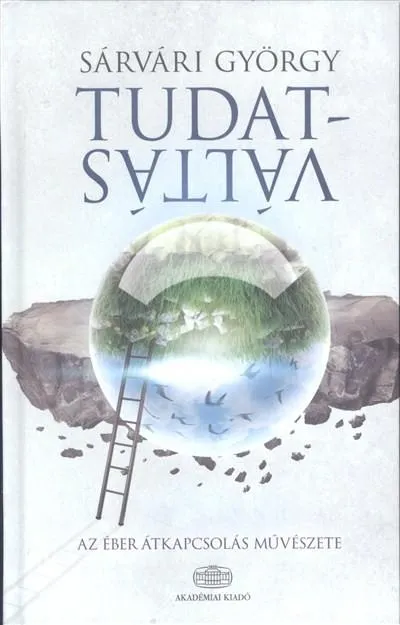 Tudatváltás /Az éber átkapcsolás művészete Ne maradj le