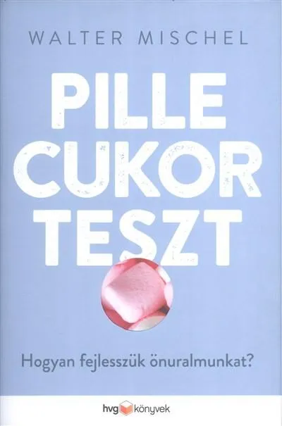 Ne maradj le Pillecukorteszt /Hogyan fejlesszük önuralmunkat?
