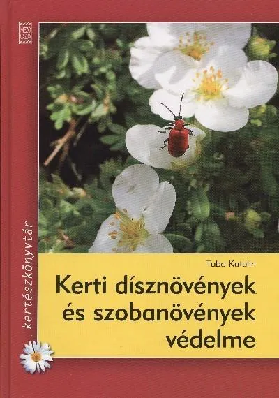 Vedd meg online Kerti dísznövények és szobanövények védelme /Kertészkönyvtár
