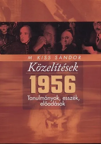 Olcsóbb Közelítések - 1956 - Tanulmámyok, esszék, előadások - Tanulmányok, esszék, előadások