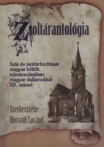 Zsoltárantológia - Száz év zsoltárfordításai magyar költők tolmácsolásában magyar dallamokkal XX. század Olcsóbb