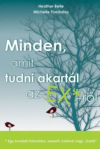 Minden, amit tudni akartál az EX-ről - - Egy korábbi házastárs, szerető, kaland vagy "barát" Népszerű