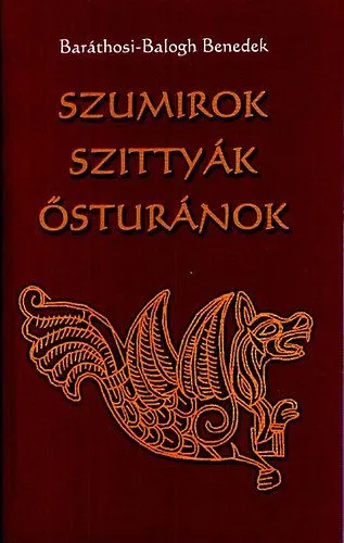 Szumirok, szittyák, ősturánok Különleges ajánlat