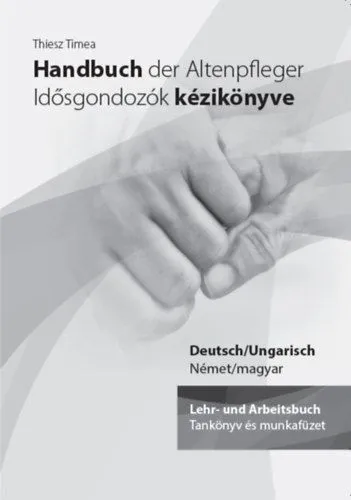 Handbuch der Altenpfleger - Idősgondozók kézikönyve - Lehr- und Arbeitsbuch / Tankönyv és munkafüzet Biztonságos vásárlás