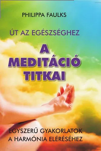 A meditáció titkai - Egyszerű gyakorlatok a harmónia eléréséhez Olcsóbb