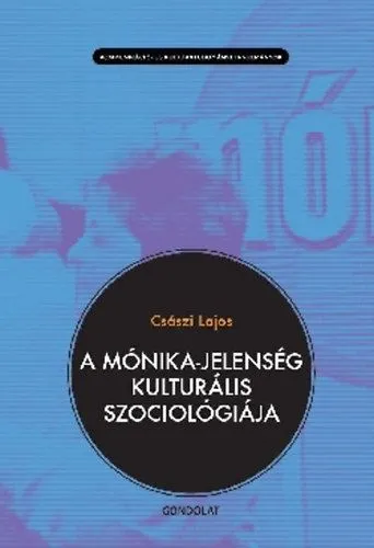 Ajánlat A Mónika-jelenség kulturális szociológiája
