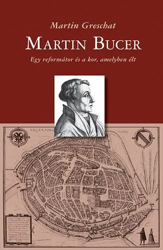 Martin Bucer - Egy reformátor és a kor, amelyben élt Outlet