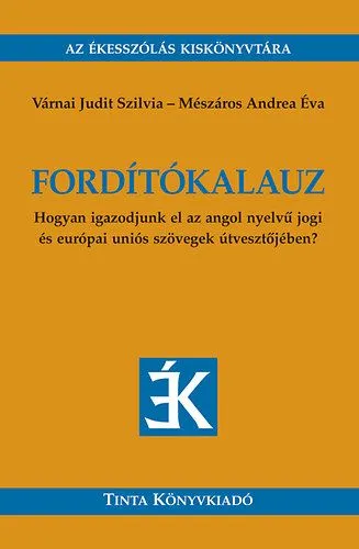Exkluzív ajánlat Fordítókalauz - Hogyan igazodjunk el az angol nyelvű jogi és európai uniós szövegek útvesztőjében?