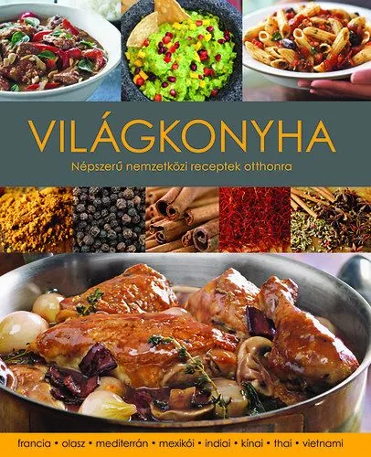 Világkonyha - Népszerű nemzetközi receptek otthonra Vásárlói kedvenc