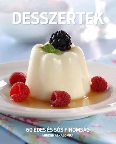 Desszertek - 60 édes és sós finomság minden alkalomra Árcsökkenés