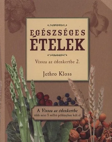 Egészséges ételek - Vissza az édenkertbe 2. - Vissza az édenkertbe 2. Azonnal elérhető