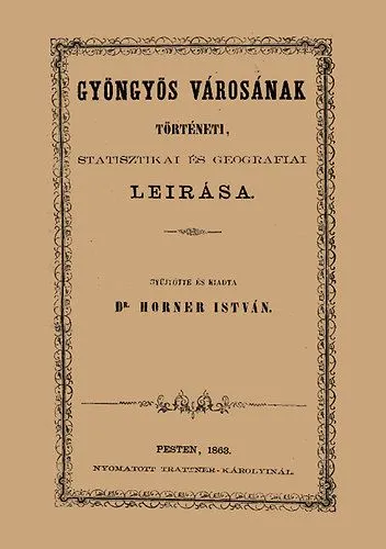 Gyöngyös városának történeti, statisztikai és geográfiai leírása Szezonális akció