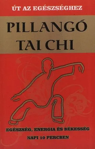 Pillangó tai chi - Út az egészséghez - Egészség, energia és békesség napi 10 percben Csak ma