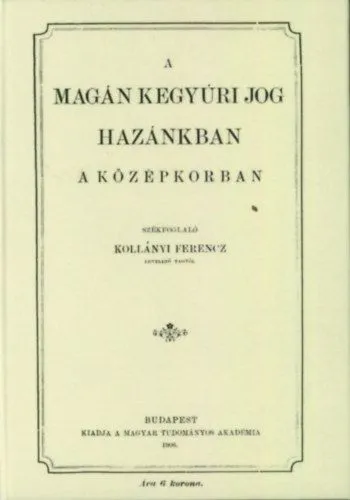 Rendeld meg most A magánkegyúri jog hazánkban a középkorban