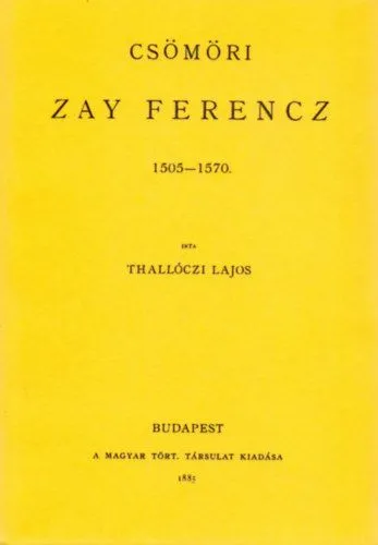 Csömöri Zay Ferencz 1505-1570 Rendeld meg most