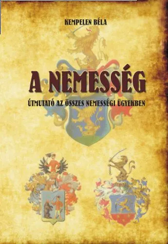 A nemesség - Útmutató az összes nemességi ügyekben - Útmutató az összes nemességi ügyekben Prémium