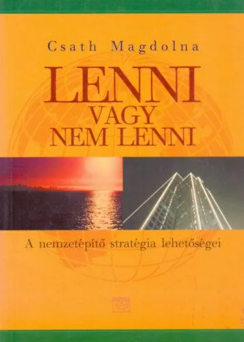 Legjobb ár Lenni vagy nem lenni - A nemzetépítő stratégia lehetőségei