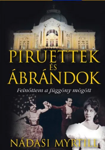 Legkelendőbb Piruettek és ábrándok - Felnőttem a függöny mögött - Felnőttem a függöny mögött