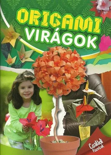 Origami virágok - Családi füzetek Kedvezményes ár