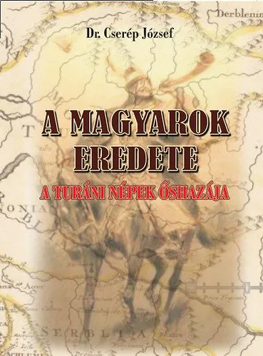 A magyarok eredete - A turáni népek őshazája Rendeld meg most