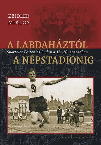 Végkiárusítás A labdaháztól a Népstadionig - Sportélet Pesten és Budán a 18-20. században - Sportélet Pesten és Budán a 18-20. században