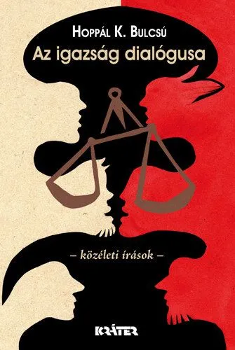 Olcsóbb Az igazság dialógusa - Közéleti írások - KÖZÉLETI ÍRÁSOK
