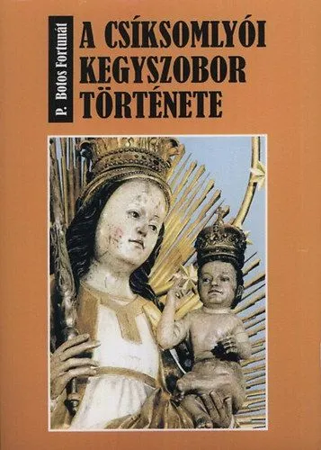 A csíksomlyói kegyszobor története Szezonális akció