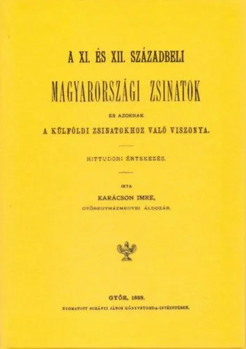 A XI. és XII. századbeli magyarországi zsinatok és azoknak a külföldi zsinatokhoz való viszonya Vedd meg online