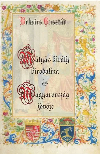 Olcsó Mátyás király birodalma és Magyarország jövője