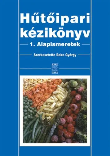 Legkelendőbb Hűtőipari kézikönyv 1. - Alapismeretek - Alapismeretek