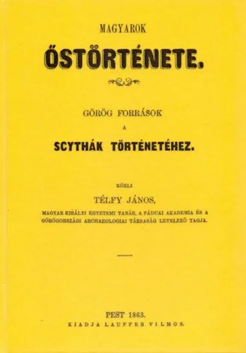 Magyarok őstörténete - Görög források a scythák történetéhez Akciós ár