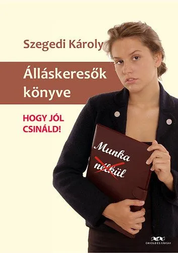 Álláskeresők könyve - Hogy jól csináld! Outlet
