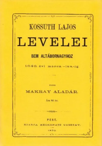 Kossuth Lajos levelei Bem altábornagyhoz 1849. évi márcz-jun-ig Szezonális akció