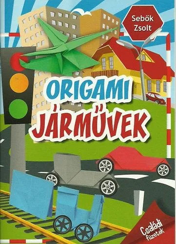Origami járművek - Családi füzetek Szezonális akció