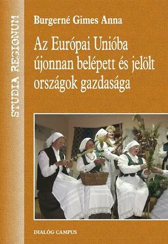 Csak ma Az Európai Unióba újonnan belépett és jelölt országok gazdasága