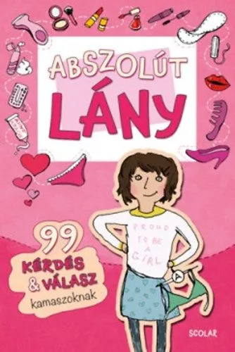 Abszolút lány - 99 kérdés & válasz kamaszoknak Akciós ár