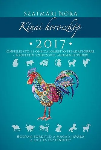 Kínai horoszkóp 2017 - Hogyan fordítsd a magad javára a 2017-es esztendőt? - Feladatsorral, meditatív színezővel Kedvezmény