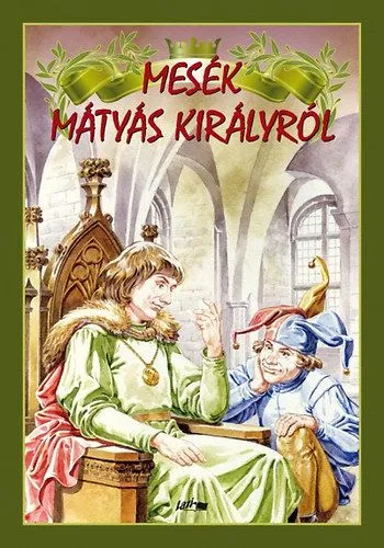 Mesék Mátyás királyról Kihagyhatatlan ajánlat