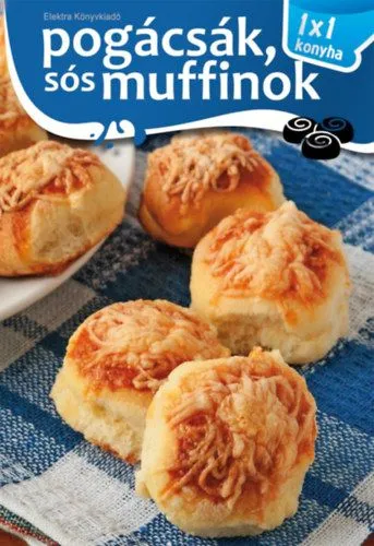 Pogácsák, sós muffinok - 1x1 konyha Alacsony ár