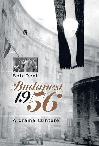 Akciós ár Budapest 1956 - A dráma színterei