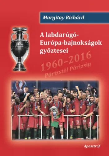 A labdarúgó-Európa-bajnokságok győztesei - 1960-2016 Párizstól Párizsig Biztonságos fizetés