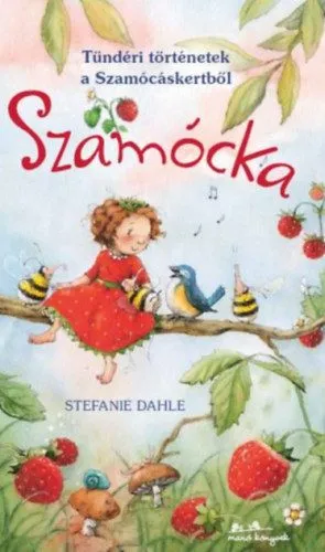 Gyors szállítás Szamócka - Tündéri történetek a Szamócáskertből