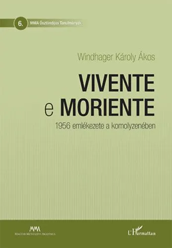 Csak ma Vivente e moriente - 1956 emlékezete a komolyzenében