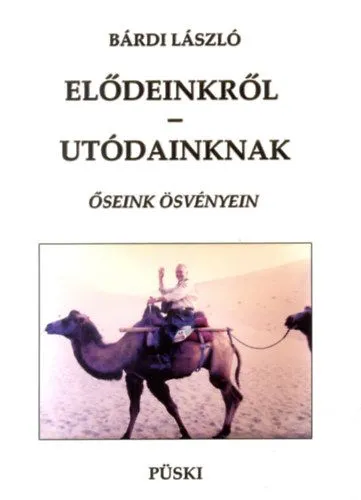 Elődeinkről - utódainknak - Őseink ösvényén Rendeld meg most