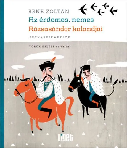 Az érdemes, nemes Rózsasándor kalandjai - betyárpikareszk Ne maradj le