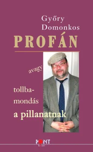 Profán - avagy tollbamondás a pillanatnak Akció