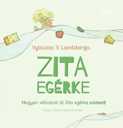 Zita egérke - Hogyan változott át Zita egérke emberré Vedd meg most
